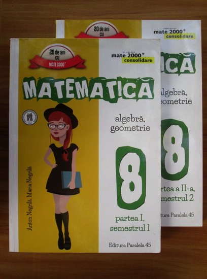 Anticariat: Anton Negrila - Matematica. Algebra, geometrie clasa a VIII-a (2 volume)