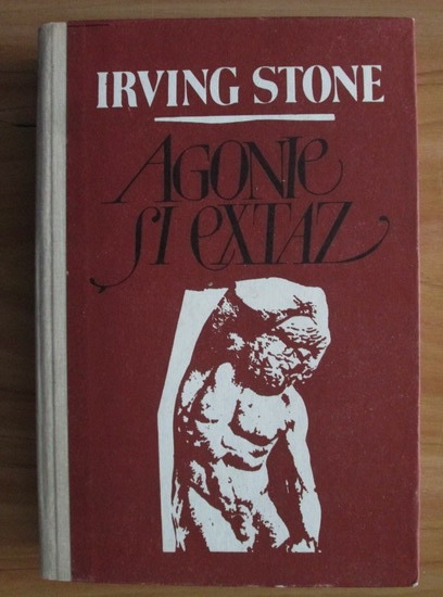 Anticariat: Irving Stone - Agonie si extaz (coperti cartonate)