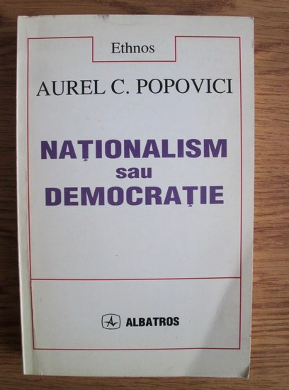 Anticariat: Aurel C. Popovici - Nationalism sau democratie