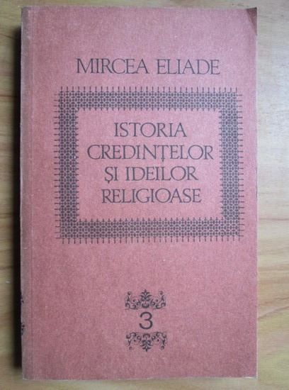 Anticariat: Mircea Eliade - Istoria credintelor si ideilor religioase (volumul 3)