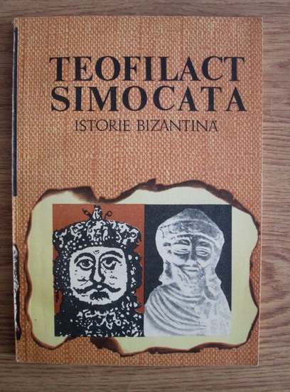 Anticariat: Teofilact Simocata - Istorie bizantina. Domnia imparatului Mauricius