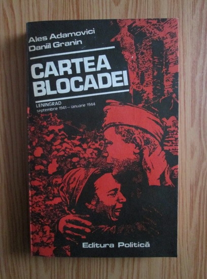 Anticariat: Ales Adamovici - Cartea blocadei. Leningrad septembrie 1941-ianuarie 1944