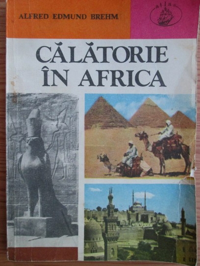 Anticariat: Alfred Edmund Brehm - Calatorie in Africa
