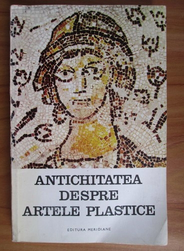 Anticariat: Alexandru Cizek - Antichitatea despre artele plastice
