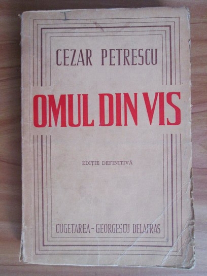 Anticariat: Cezar Petrescu - Omul din vis (1945)