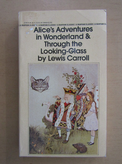Anticariat: Lewis Carroll - Alice's Adventures in Wonderland. Through the Looking Glass