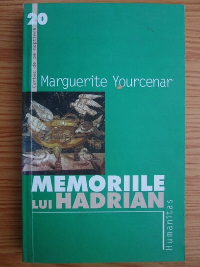 Anticariat: Marguerite Yourcenar - Memoriile lui Hadrian