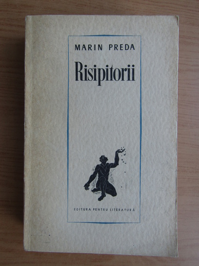 Marin Preda - Risipitorii (cu autograful si dedicatia autorului)