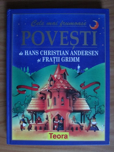 Anticariat: Hans Christian Andersen si Fratii Grimm - Cele mai frumoase povesti