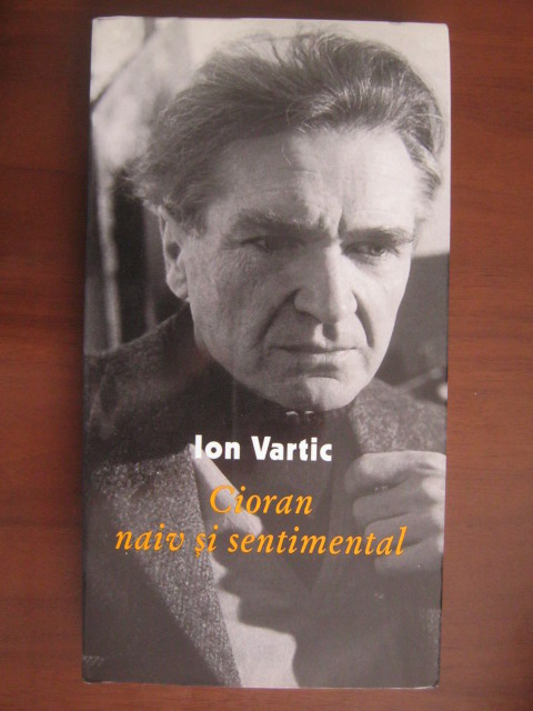 Anticariat: Ion Vartic - Cioran naiv si sentimental
