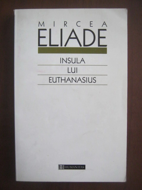 Anticariat: Mircea Eliade - Insula lui Euthanasius