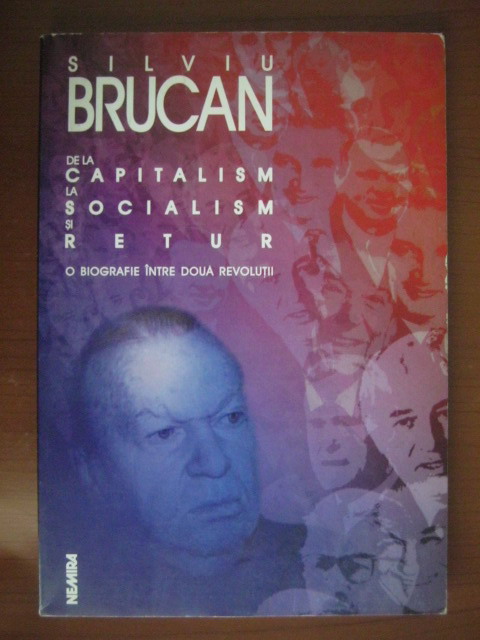 Anticariat: Silviu Brucan - De la capitalism la socialism si retur