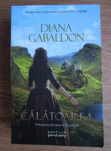 Anticariat: Diana Gabaldon - Outlander 1. Calatoarea