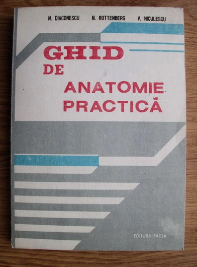 Anticariat: N. Diaconescu - Ghid de anatomie practica