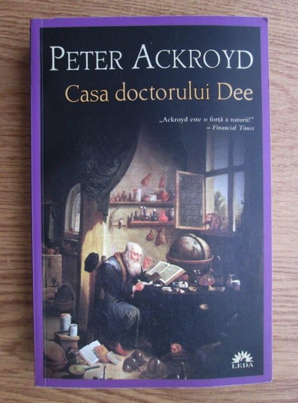 Anticariat: Peter Ackroyd - Casa doctorului Dee