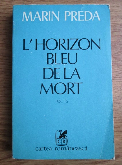 Anticariat: Marin Preda - L Horizon bleu de la mort