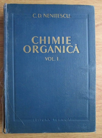 Anticariat: C. D. Nenitescu - Chimie organica (volumul 1)