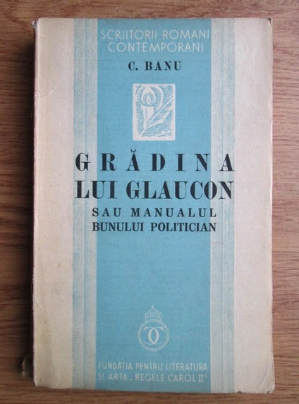 Anticariat: Constantin Banu - Gradina lui Glaucon sau Manualul bunului politician (1937)