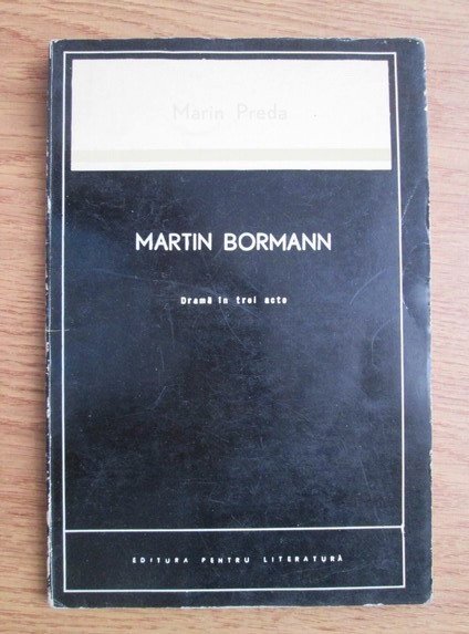 Anticariat: Marin Preda - Martin Bormann. Drama in trei acte