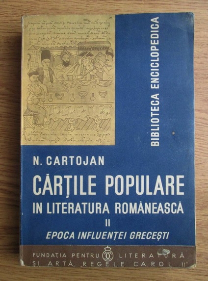 Anticariat: N. Cartojan - Cartile populare in literatura romaneasca. Epoca influentei grecesti (volumul 2, 1938)