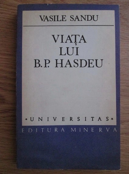 Anticariat: Vasile Sandu - Viata lui B. P. Hasdeu