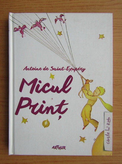 Anticariat: Antoine de Saint Exupery - Micul Print (cu ilustratiile autorului, 2015)
