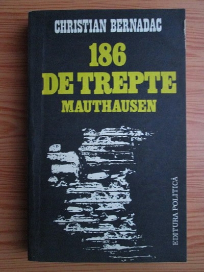 Anticariat: Christian Bernadac - 186 de trepte Mauthausen