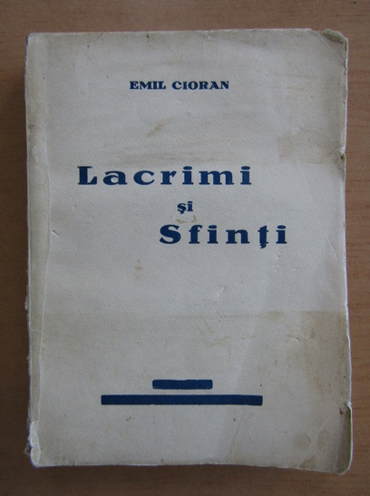 Anticariat: Emil Cioran - Lacrimi si sfinti (prima editie, 1937)