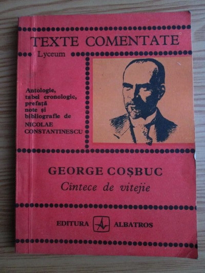 Anticariat: George Cosbuc - Cantece de vitejie (texte comentate)