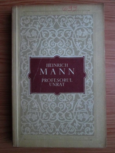Anticariat: Heinrich Mann - Profesorul Unrat. Sfarsitul unui tiran