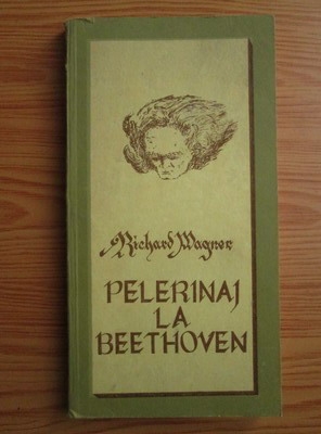Anticariat: Richard Wagner - Pelerinaj la Beethoven