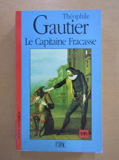 Anticariat: Theophile Gautier - Le capitaine Fracasse