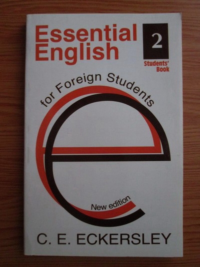 Anticariat: C. E. Eckersley - Essential English for Foreign Students (volumul 2)