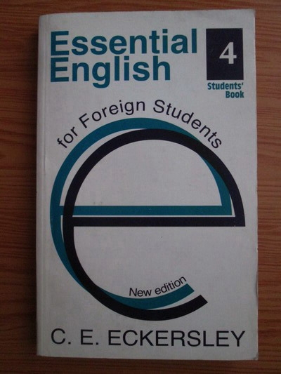 Anticariat: C. E. Eckersley - Essential English for Foreign Students (volumul 4)
