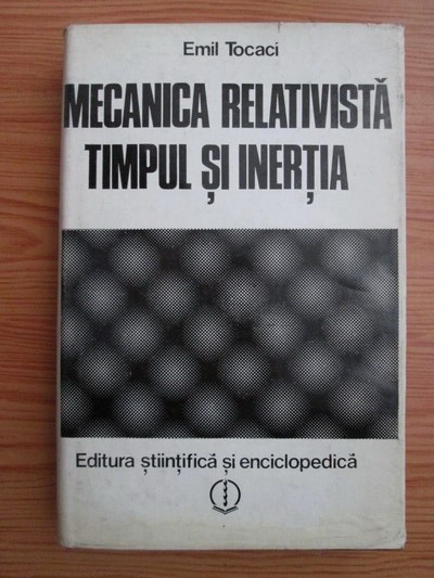 Anticariat: Emil Tocaci - Mecanica relativista. Timpul si inertia