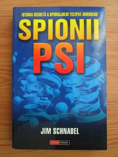 Anticariat: Jim Schnabel - Spionii PSI. Istoria secreta a spionajului telepat american