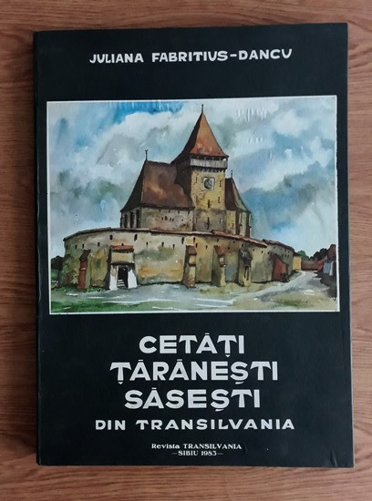 Anticariat: Juliana Fabritius Dancu - Cetati taranesti sasesti din Transilvania