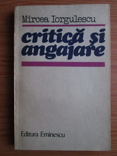 Anticariat: Mircea Iorgulescu - Critica si angajare