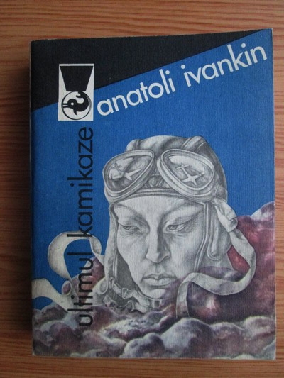 Anticariat: Anatoli Ivankin - Ultimul Kamikaze
