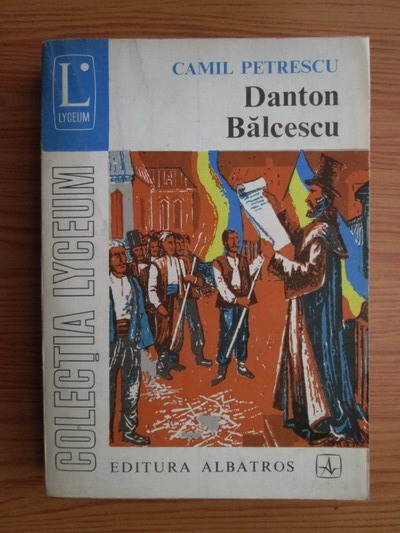 Anticariat: Camil Petrescu - Danton Balcescu, volumul 3. Teatru
