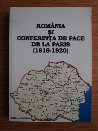 Anticariat: Gheorghe Buzatu - Romania si conferinta de pace de la Paris (1919-1920)