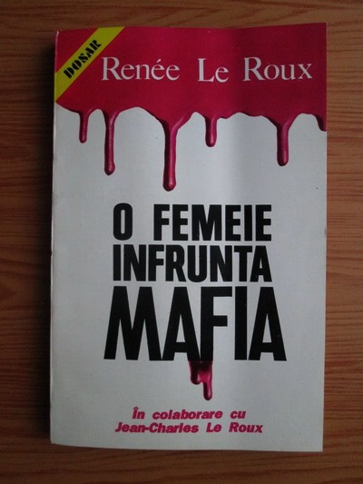 Anticariat: Renee Le Roux - O femeie infrunta mafia