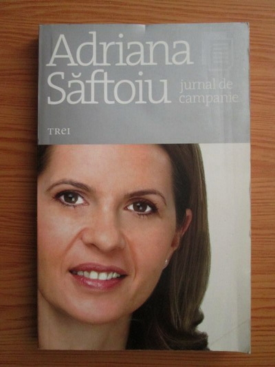 Anticariat: Adriana Saftoiu - Jurnal de campanie