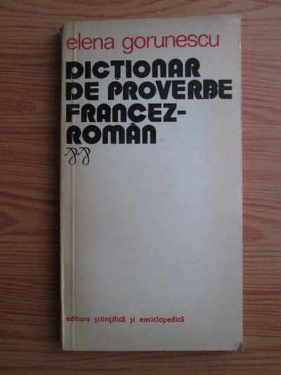 Anticariat: Elena Gorunescu - Dictionar de proverbe francez-roman