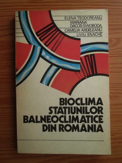 Anticariat: Elena Teodoreanu - Bioclima statiunilor balneoclimatice din Romania