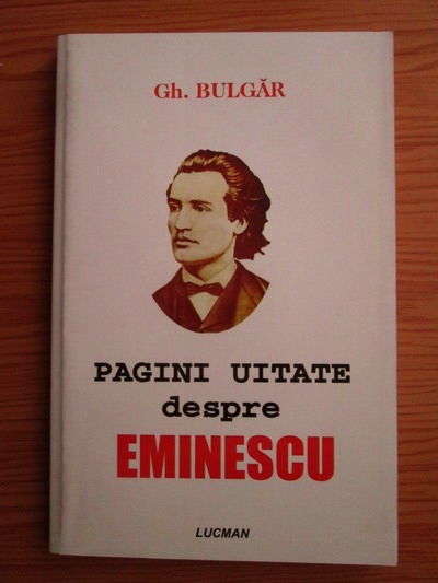 Anticariat: Gheorghe Bulgar - Pagini uitate despre Eminescu