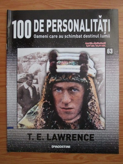 Anticariat: T. E. Lawrence (100 de personalitati, Oameni care au schimbat destinul lumii, nr. 63)