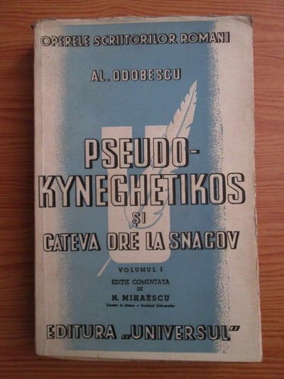 Anticariat: Alexandru Odobescu - Pseudo-kyneghetikos si cateva ore la Snagov (volumul 1)