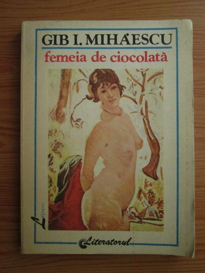 Anticariat: Gib I. Mihaescu - Femeia de ciocolata