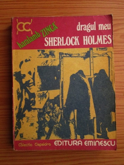 Anticariat: Haralamb Zinca - Dragul meu Sherlock Holmes